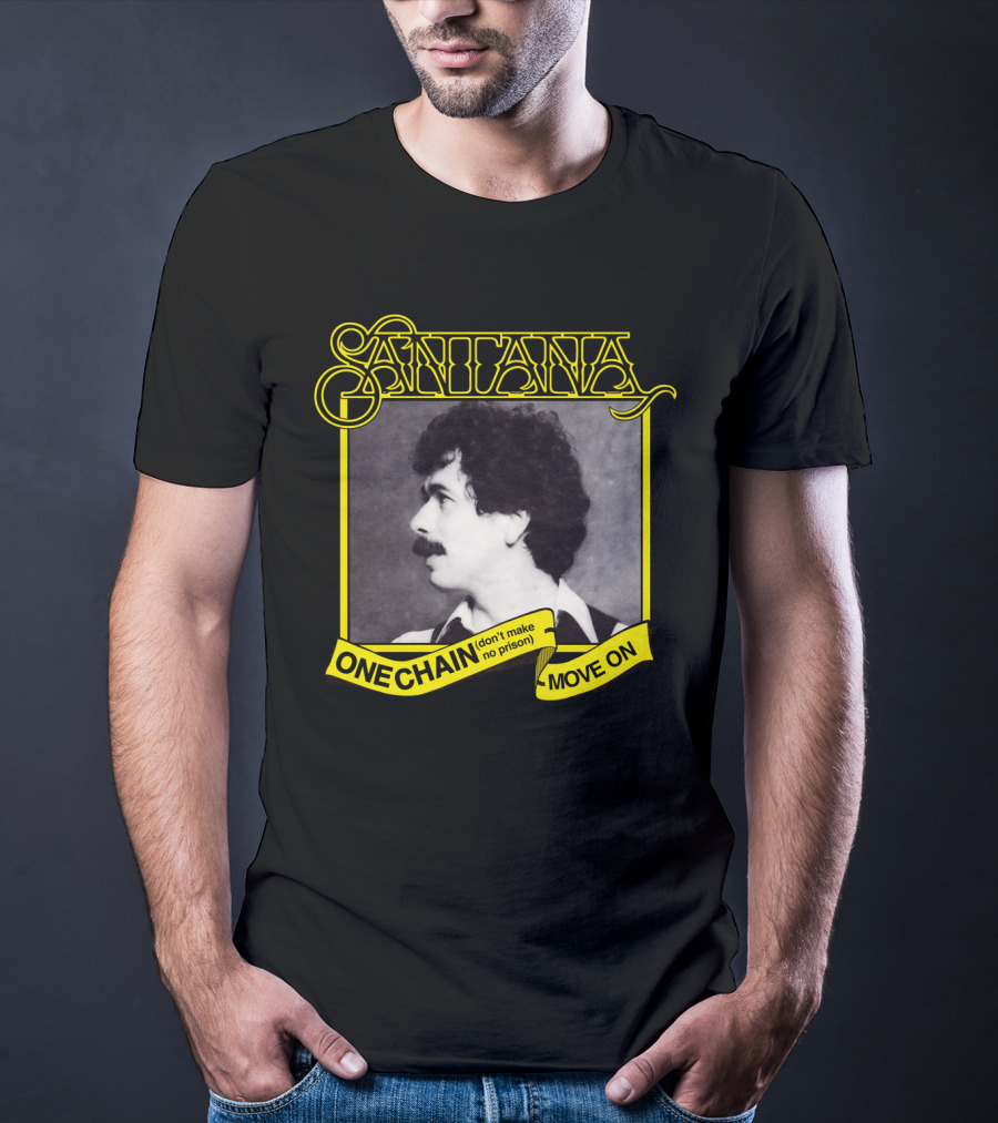 Santana One Chain (Don't Make No Prison) Move On Retro T-Shirt