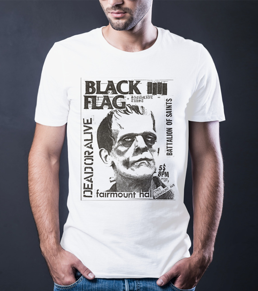 Black Flag Deadoralive Saccharine Trust Fairmoount Hall Battalion Of Saints Frankenstein 3760 Fairmount Ave 5 Pm Oct T-Shirt