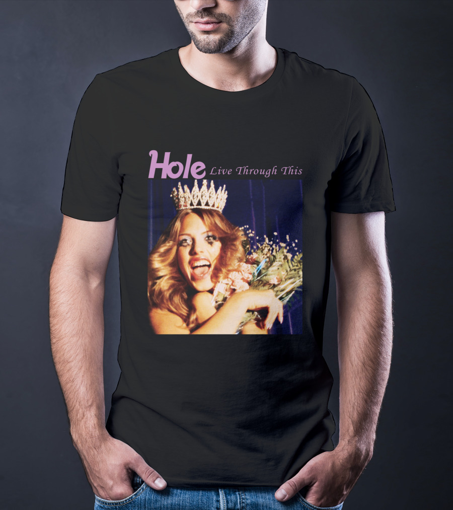 Hole Live Through This Crowned Pageant Winner T-Shirt