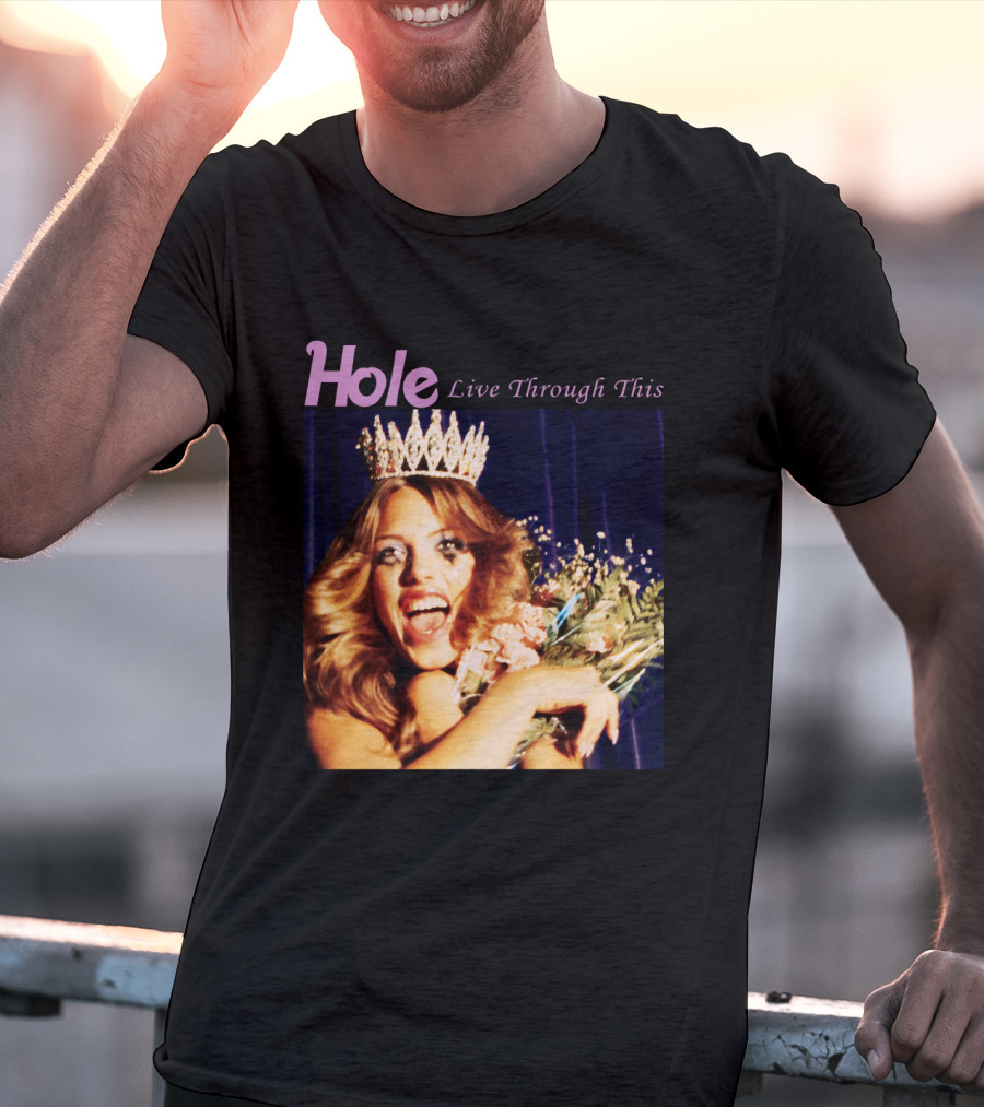 Hole Live Through This Crowned Pageant Winner T-Shirt