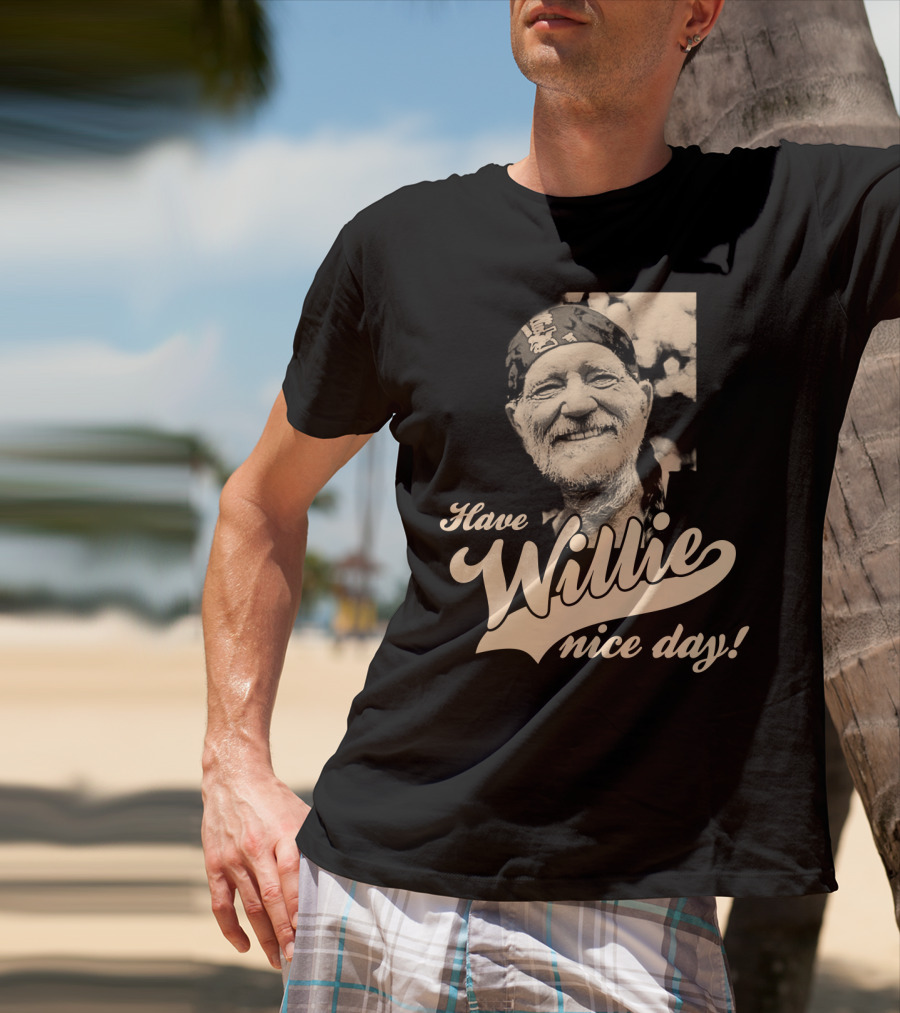 Have Willie Nice Day! T-Shirt