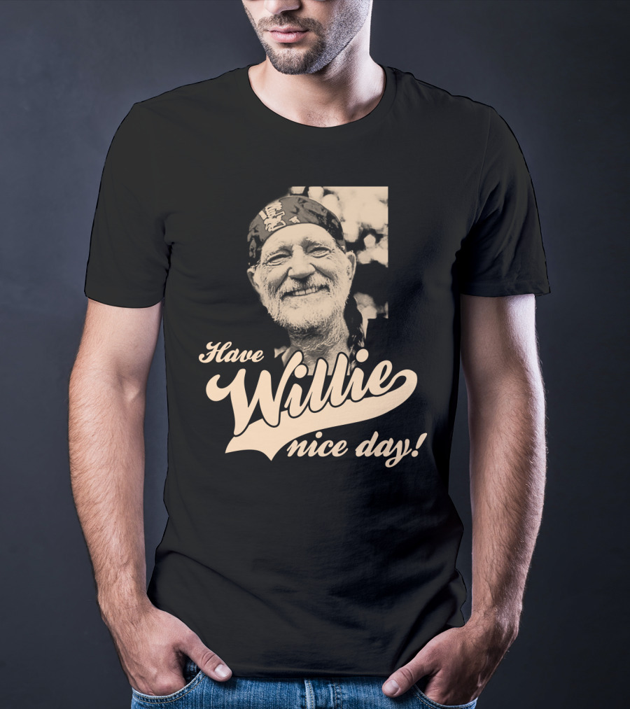 Have Willie Nice Day! T-Shirt