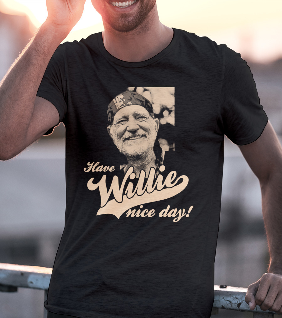 Have Willie Nice Day! T-Shirt