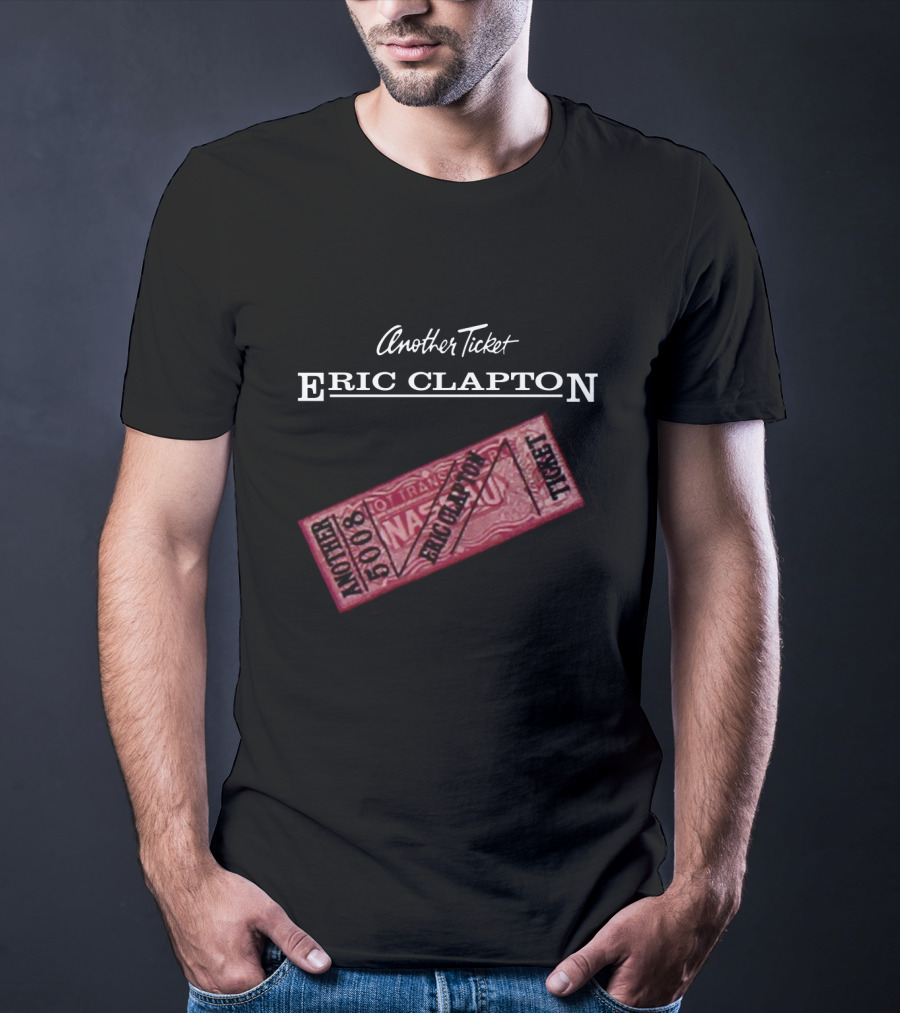 Another Ticket Eric Clapton 5008 Ticket T-Shirt