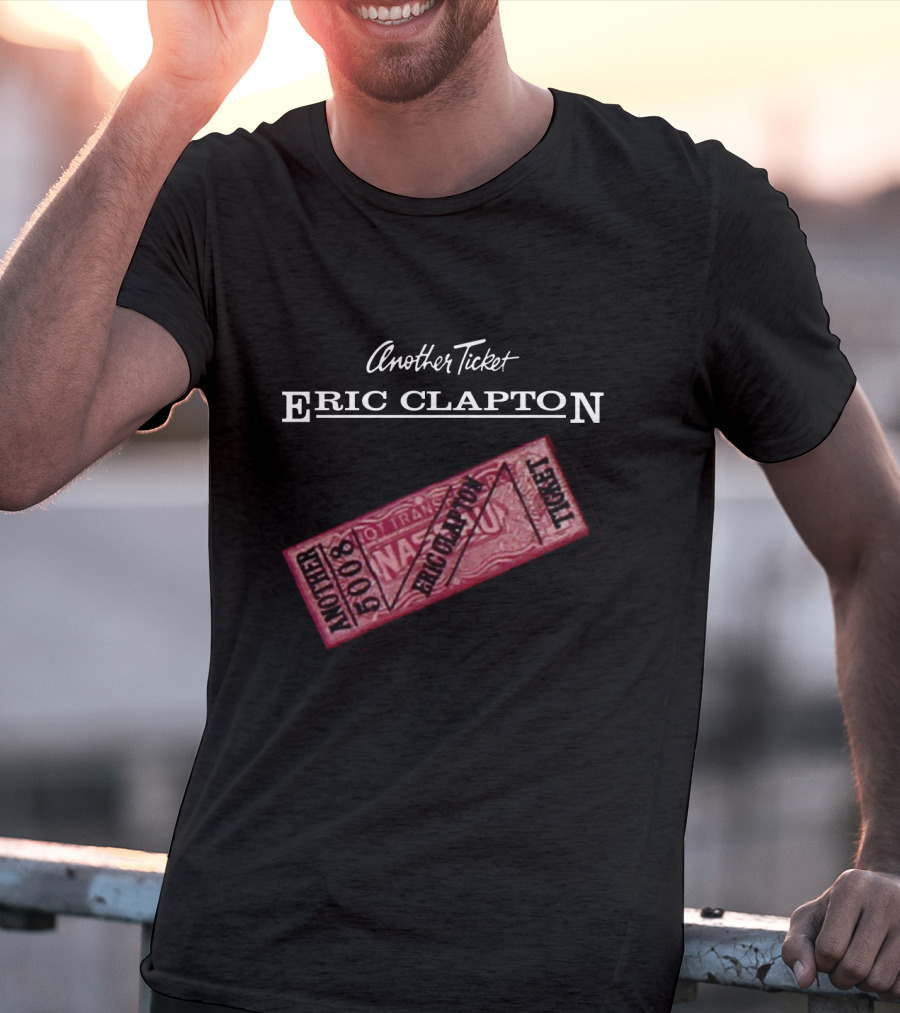 Another Ticket Eric Clapton 5008 Ticket T-Shirt