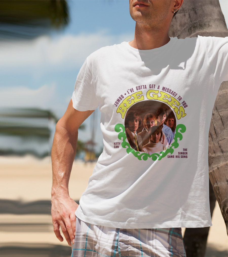 Bee Gees Jumbo I've Gotta Get A Message To You Kitty Can The Singer Sang His Song T-Shirt