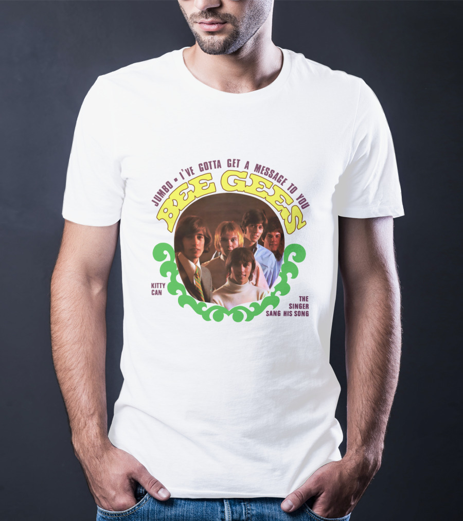 Bee Gees Jumbo I've Gotta Get A Message To You Kitty Can The Singer Sang His Song T-Shirt