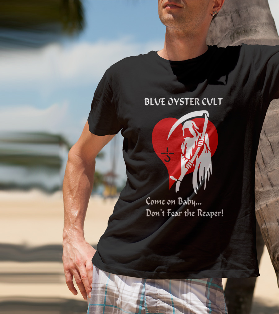 Blue Öyster Cult Come On Baby Don't Fear The Reaper T-Shirt