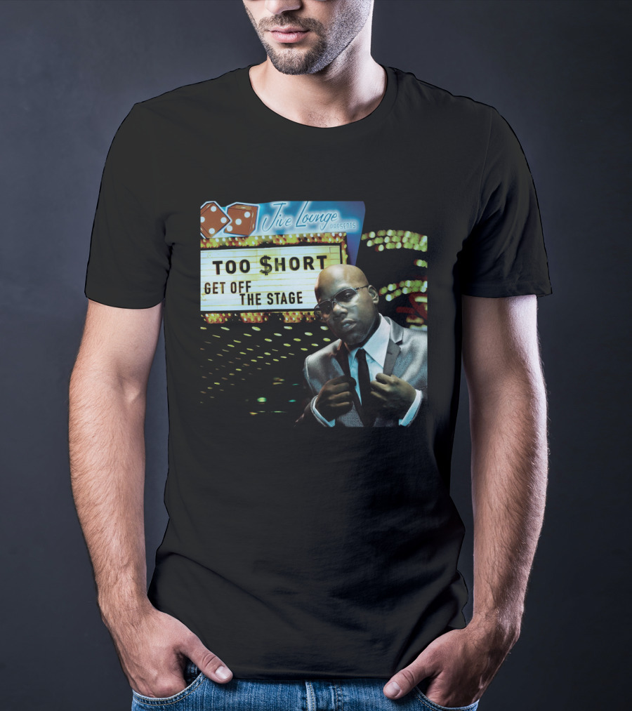 Jive Lounge Presents Too $Hort Get Off The Stage T-Shirt