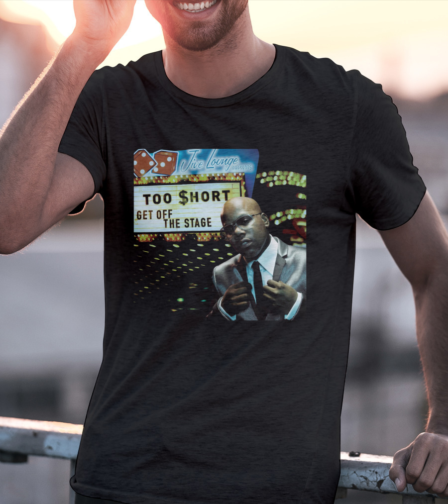 Jive Lounge Presents Too $Hort Get Off The Stage T-Shirt