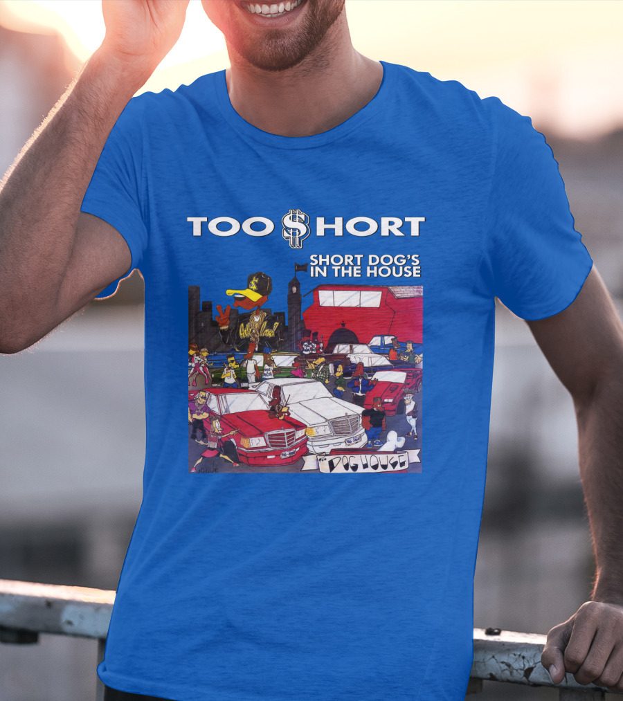 Too Short Short Dog's In The House Doghouse T-Shirt