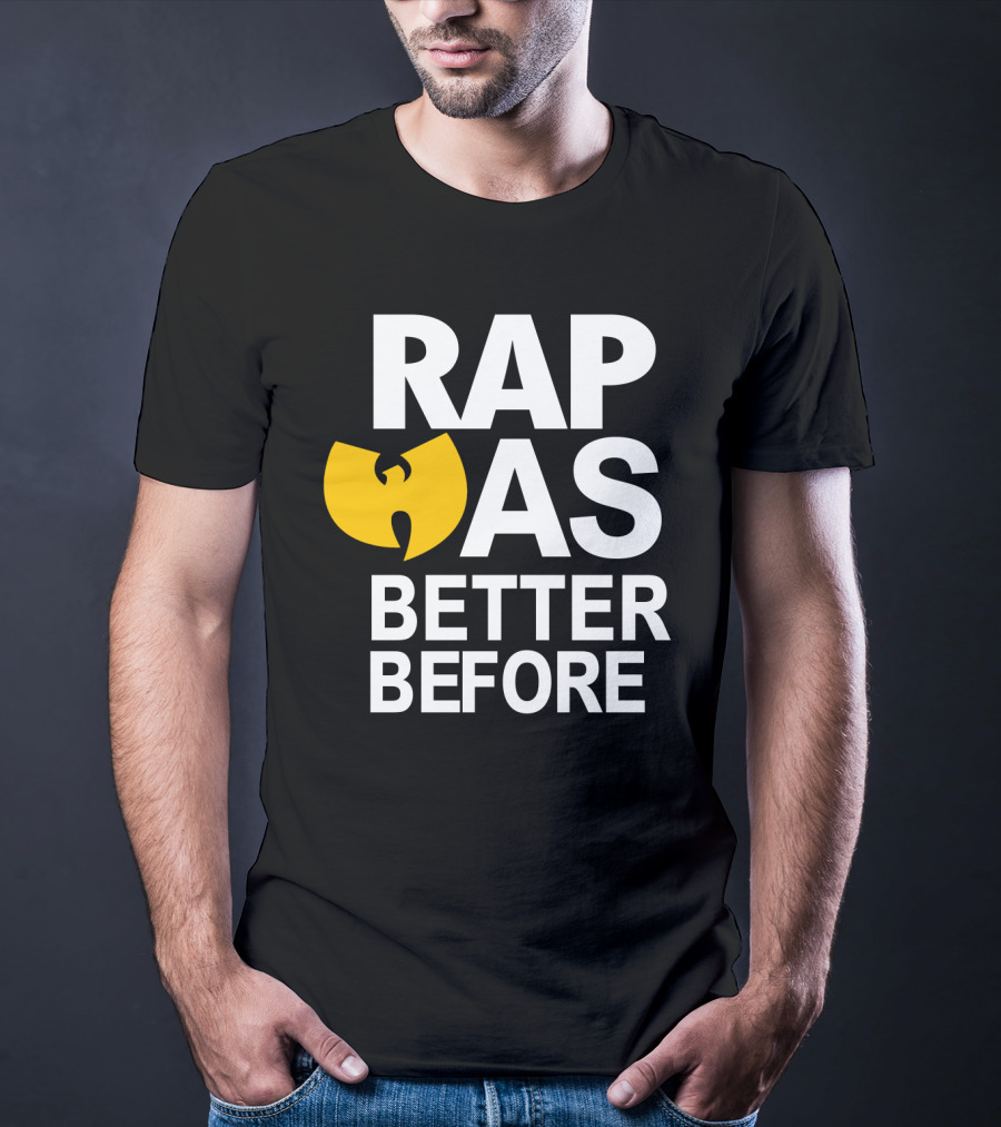Rap Was Better Before Wu-Tang Clan T-Shirt