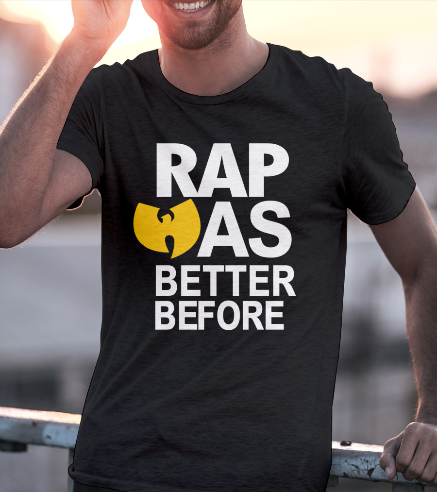Rap Was Better Before Wu-Tang Clan T-Shirt