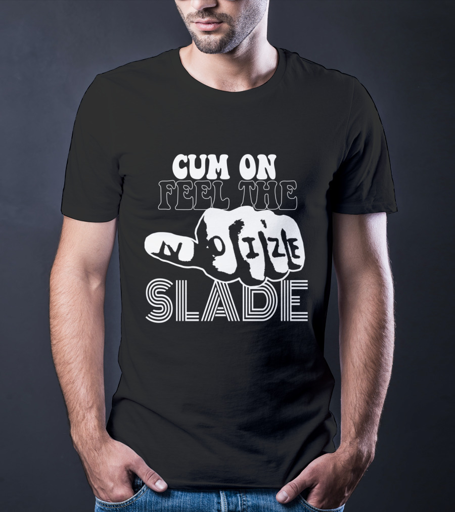 Cum On Feel The Noize Slade T-Shirt