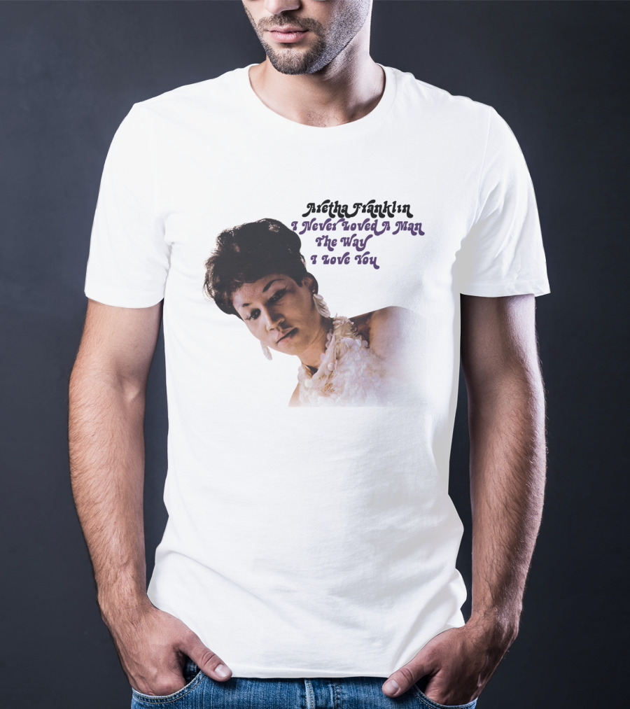 Aretha Franklin I Never Loved A Man The Way I Love You 1967 Vintage Album Cover T-Shirt