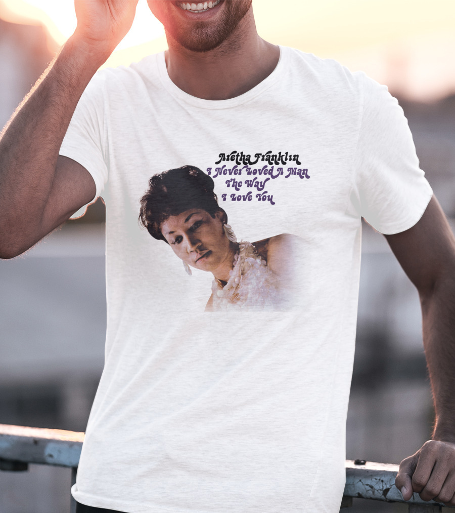 Aretha Franklin I Never Loved A Man The Way I Love You 1967 Vintage Album Cover T-Shirt