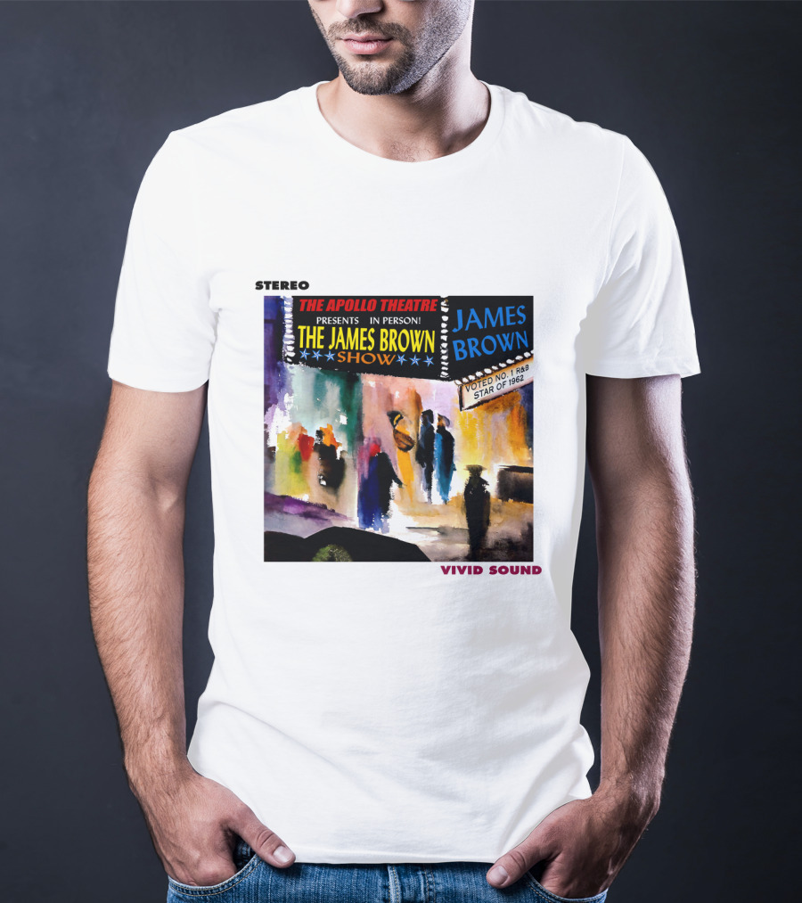 Stereo The Apollo Theatre Presents In Person The James Brown Show Vivid Sound James Brown Voted No 1 R&B Star Of 1962 T-Shirt