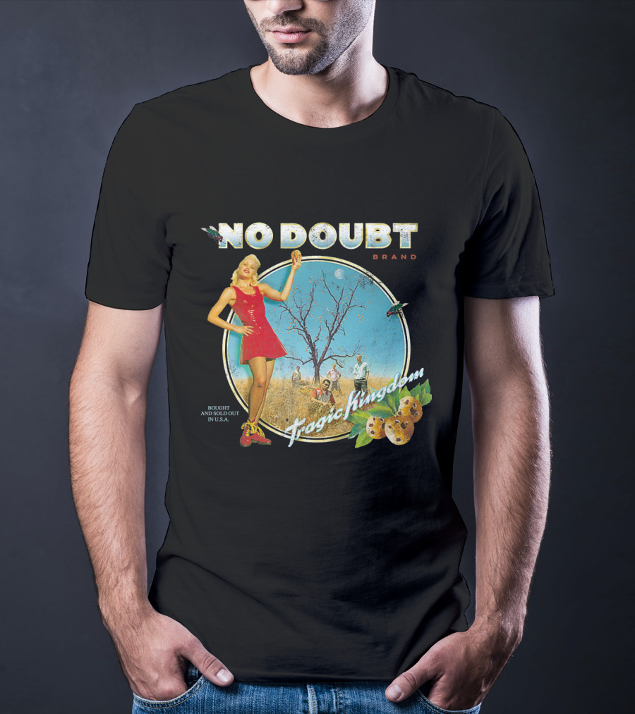 No Doubt Tragic Kingdom Brand Bought And Sold Out In U.s.a. T-Shirt