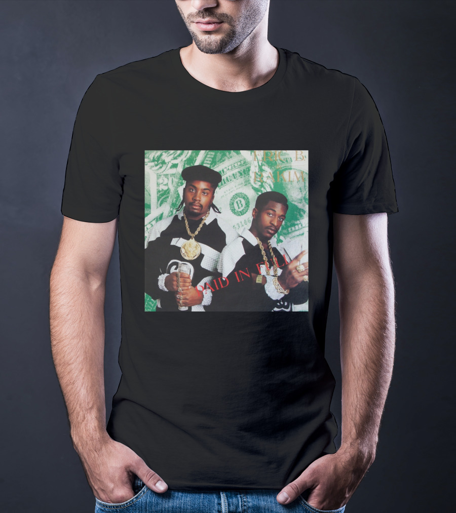 Eric B & Rakim Paid In Full Dollar Bills 1980S Style T-Shirt