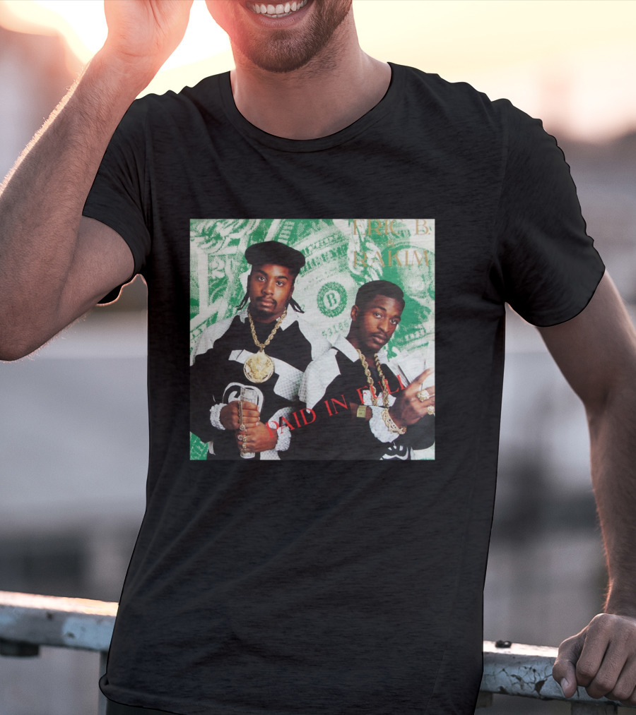 Eric B & Rakim Paid In Full Dollar Bills 1980S Style T-Shirt
