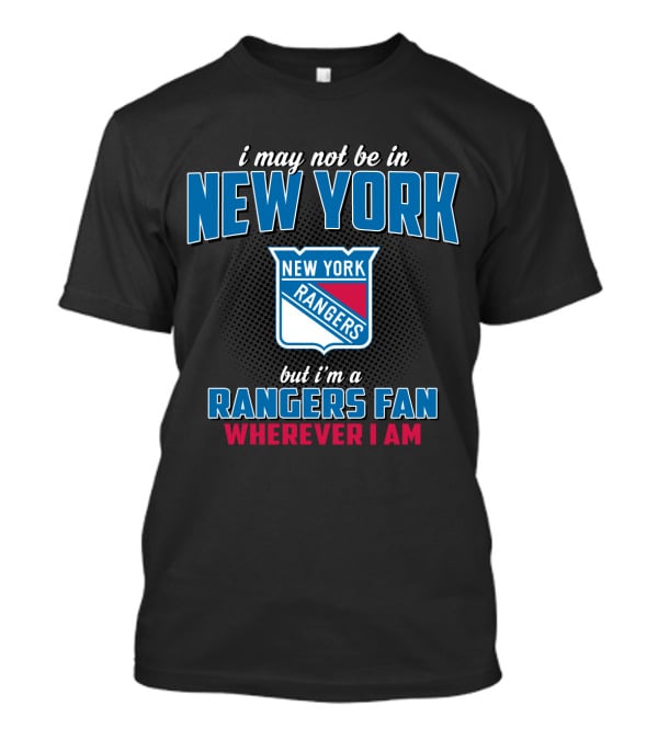 New York Rangers Fan Wherever I Am T-Shirt