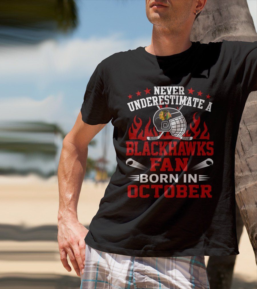 Never Underestimate A Blackhawks Fan Born In October Helmet And Flames Highlighted T-Shirt