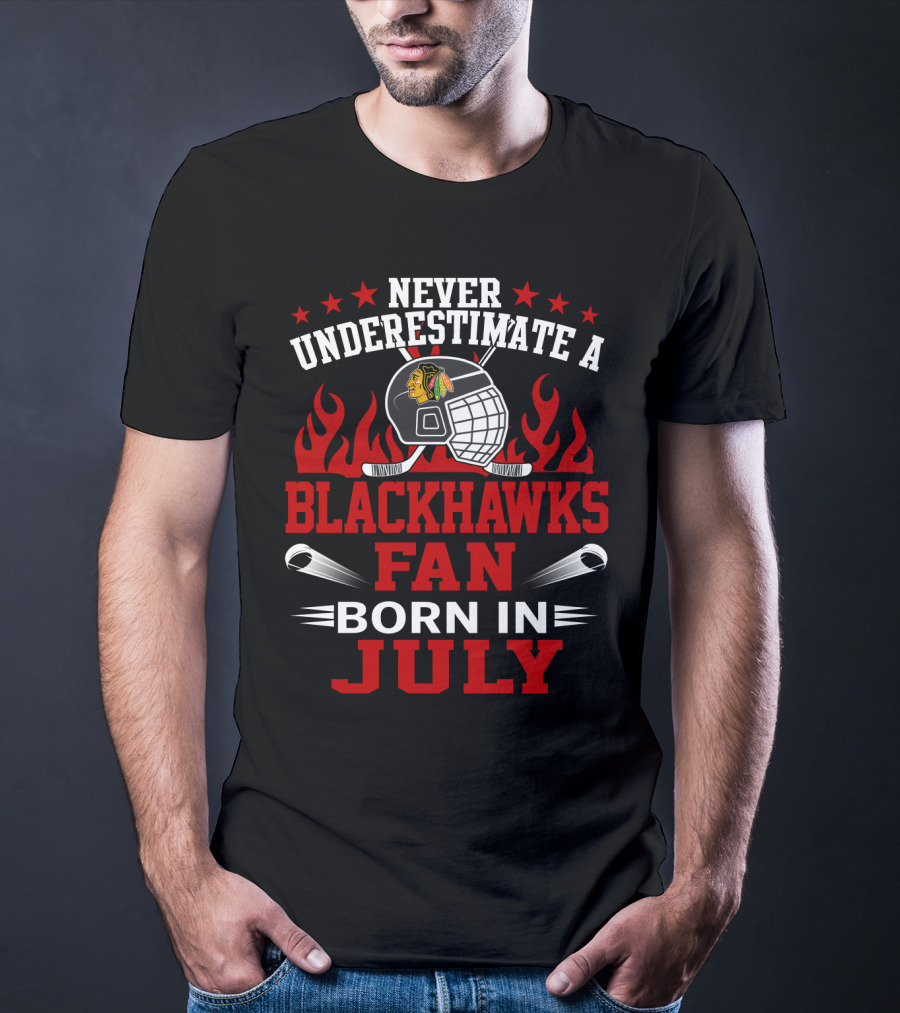 Never Underestimate A Blackhawks Fan Born In July T-Shirt