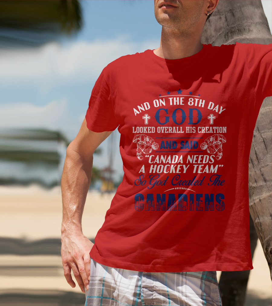 And On The 8th Day God Created The Canadiens Hockey Team T-Shirt