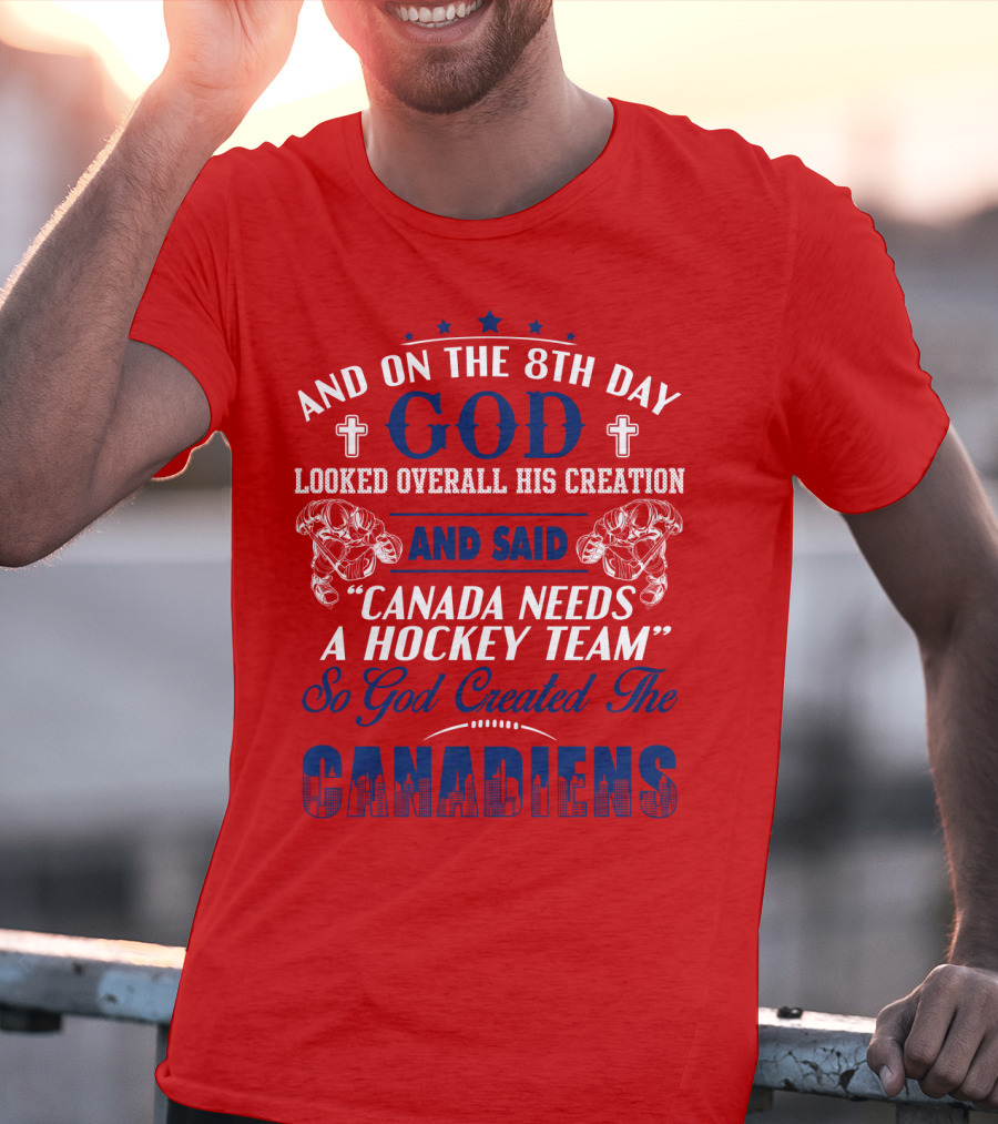 And On The 8th Day God Created The Canadiens Hockey Team T-Shirt