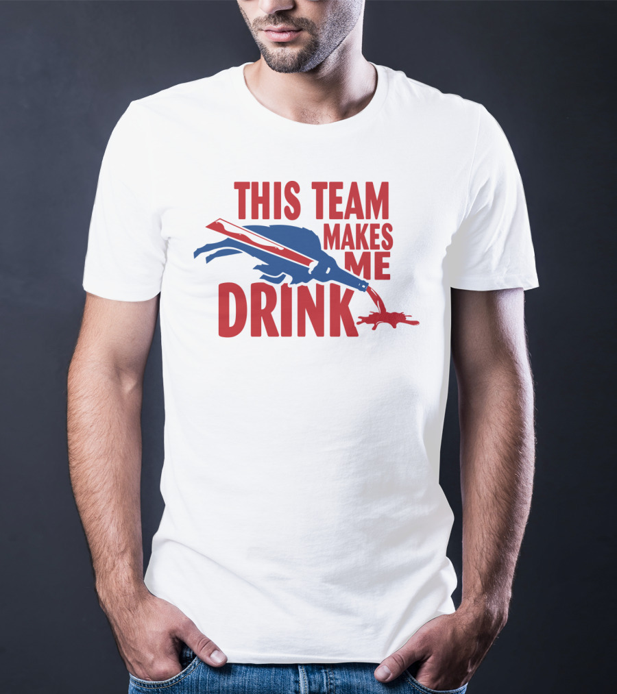 This Team Makes Me Drink Buffalo Football Fan Humor T-Shirt