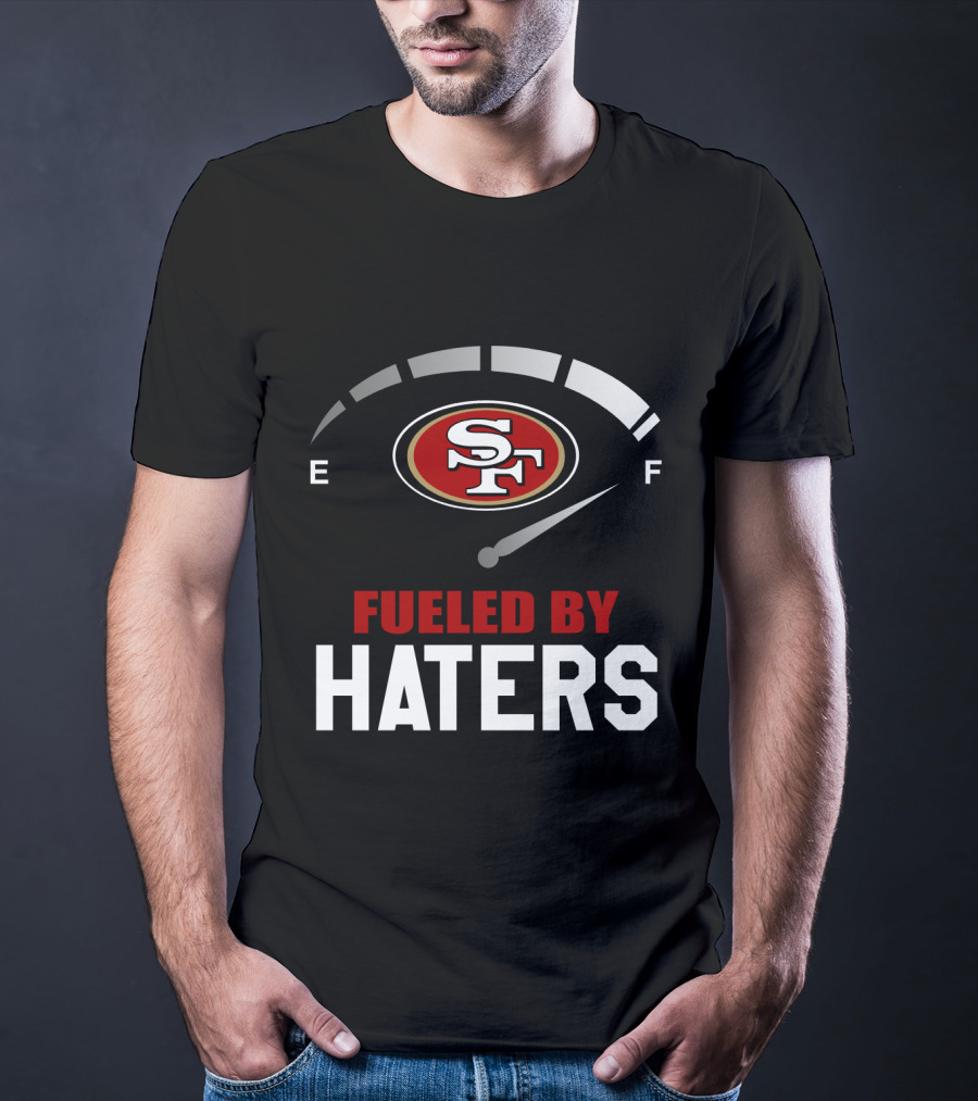 San Francisco 49ers Sf Logo Fueled By Haters T-Shirt