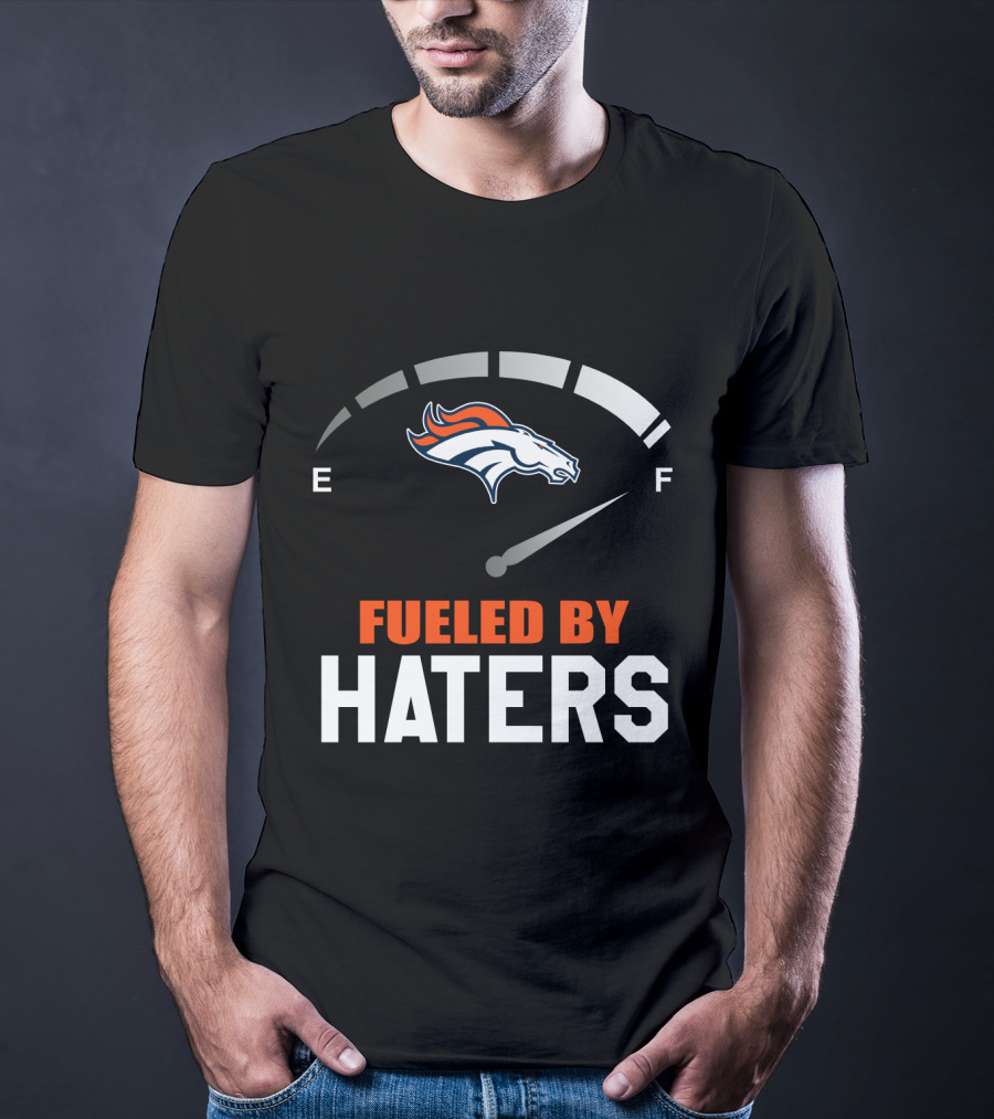 Denver Broncos Fueled By Haters Gauge T-Shirt