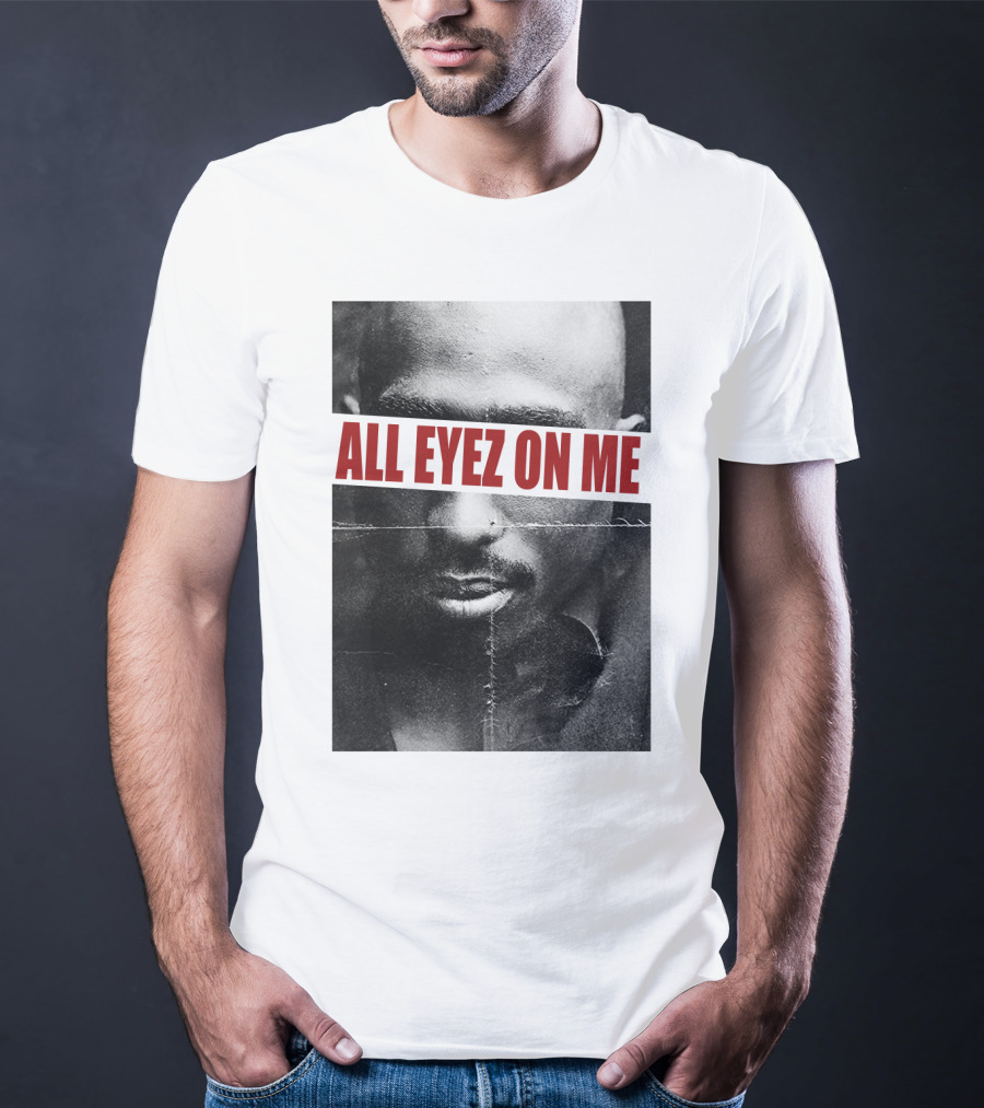 All Eyez On Me Tpsk T-Shirt