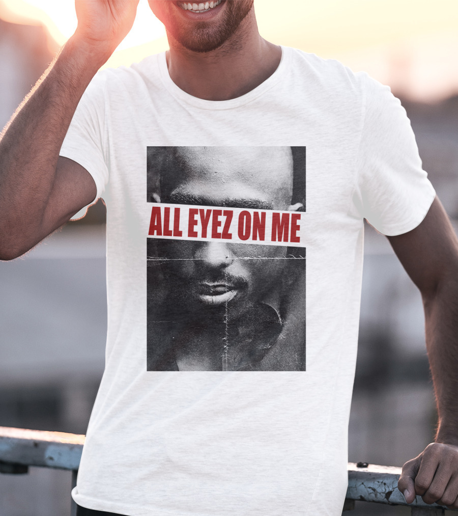 All Eyez On Me Tpsk T-Shirt