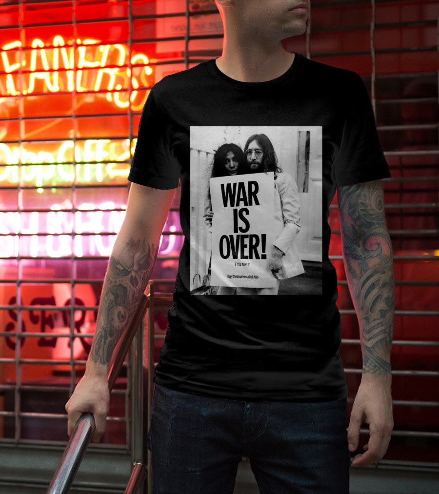 War Is Over If You Want It Happy Christmas From John & Yoko T-Shirt