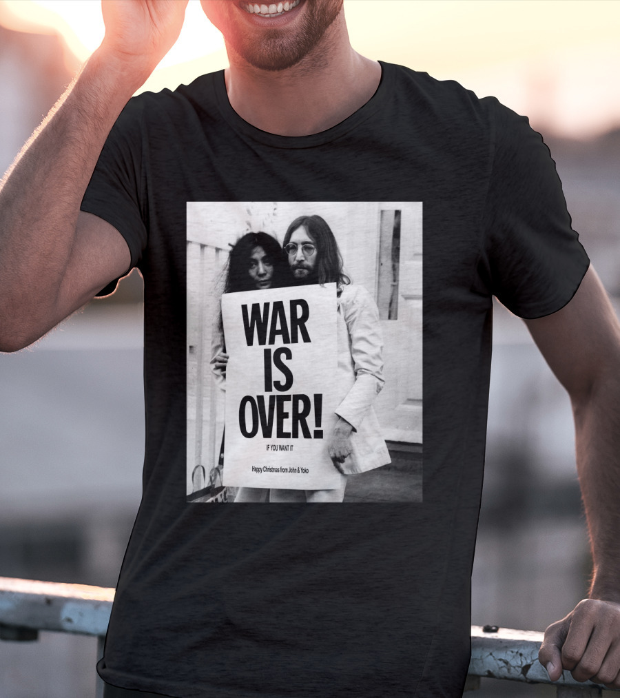 War Is Over If You Want It Happy Christmas From John & Yoko T-Shirt