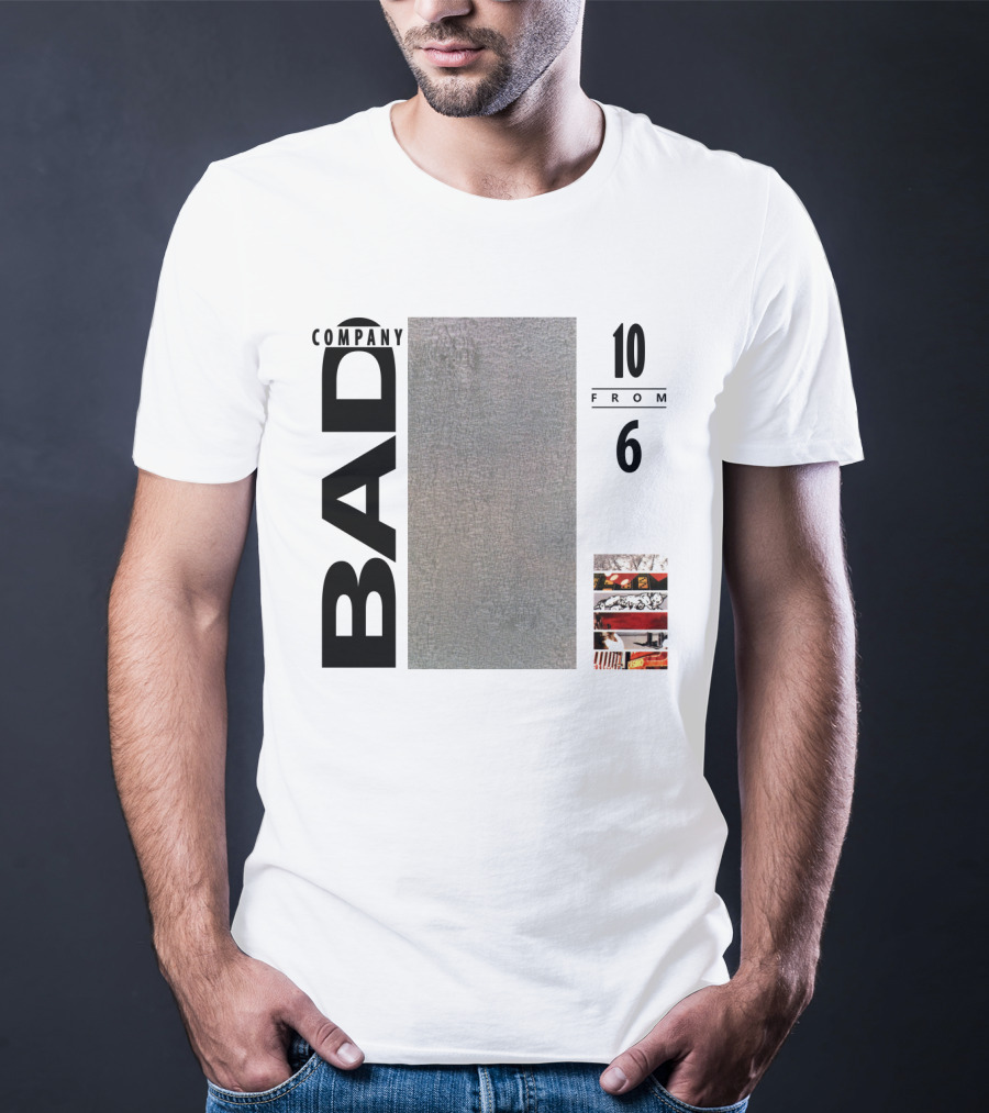 Bad Company 10 From 6 T-Shirt