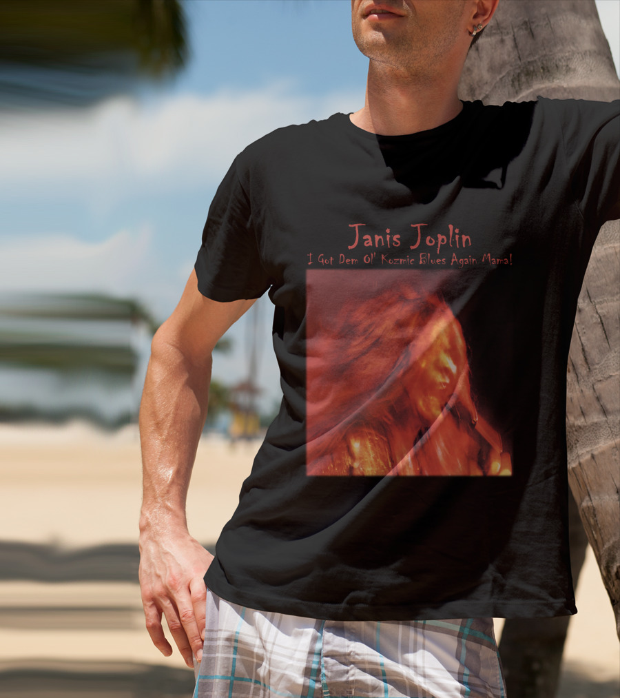 Janis Joplin I Got Dem Ol' Kozmic Blues Again Mama T-Shirt