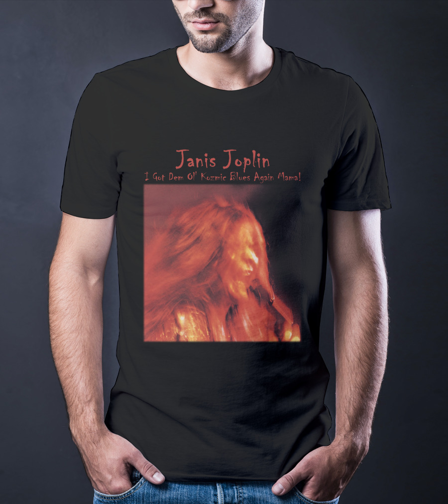 Janis Joplin I Got Dem Ol' Kozmic Blues Again Mama T-Shirt