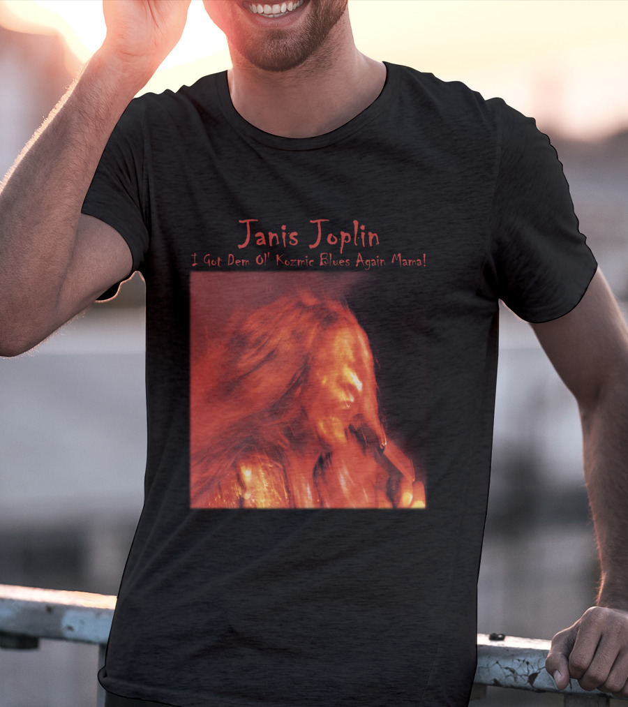Janis Joplin I Got Dem Ol' Kozmic Blues Again Mama T-Shirt