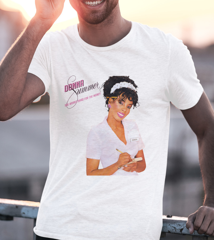 Donna Summer She Works Hard For The Money Waitress 80S Nostalgia T-Shirt