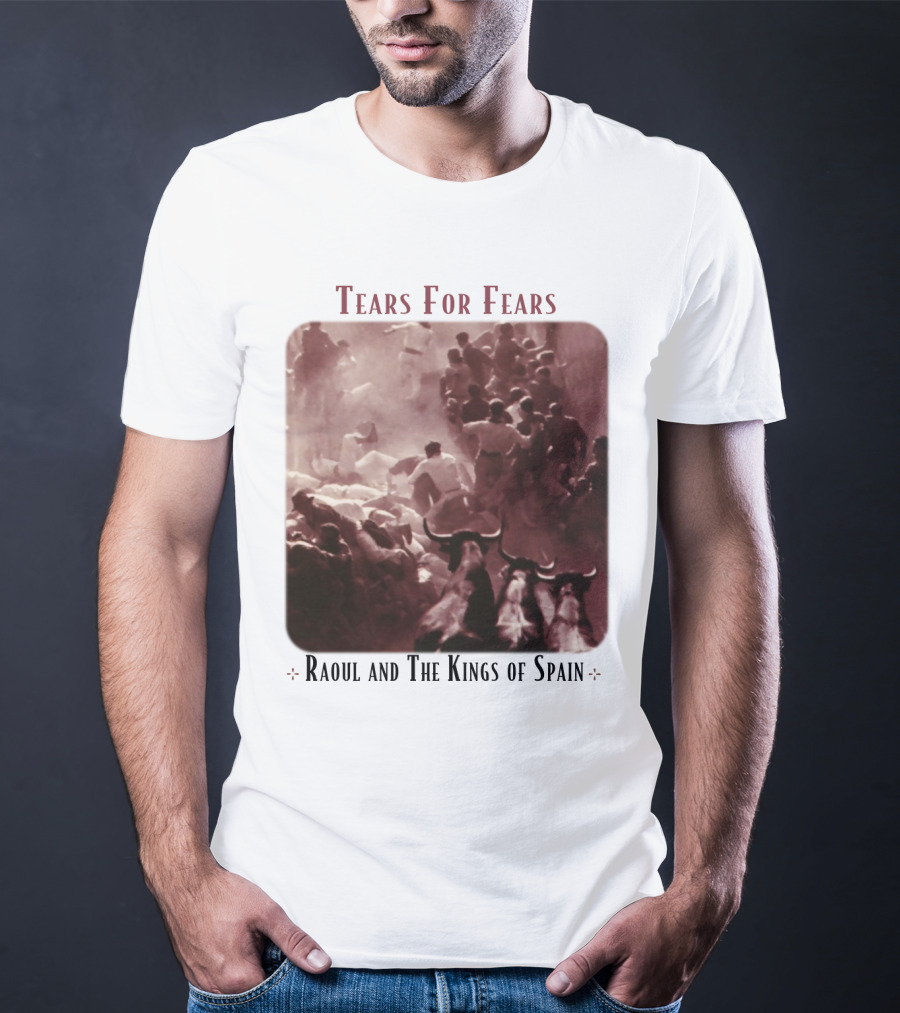 Tears For Fears Raoul And The Kings Of Spain Album Cover Bulls Running Crowd Scene T-Shirt