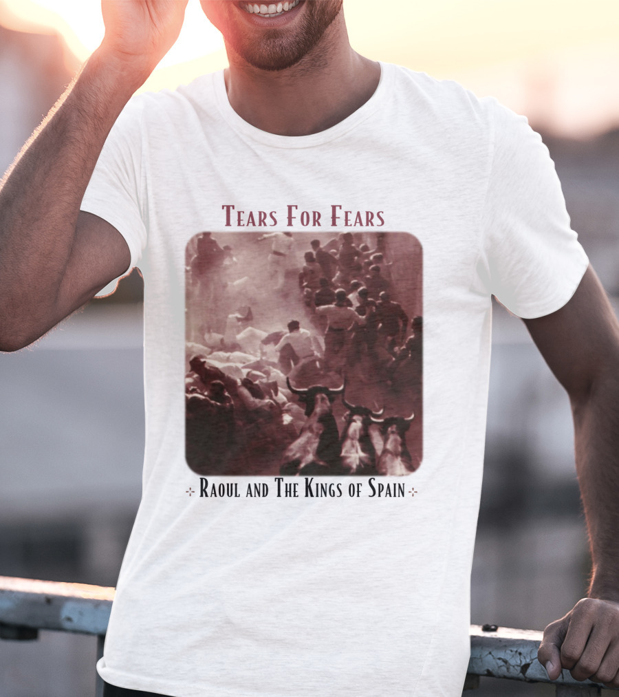 Tears For Fears Raoul And The Kings Of Spain Album Cover Bulls Running Crowd Scene T-Shirt