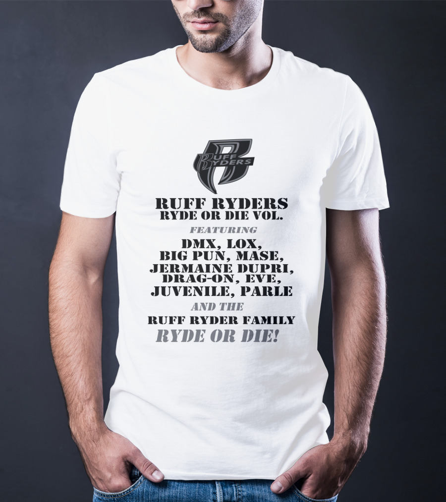 Ruff Ryders Ryde Or Die Vol Featuring Dmx Lox Big Pun Mase Jermaine Dupri Drag-On Eve Juvenile Parle Ruff Ryder Family Ryde Or Die T-Shirt