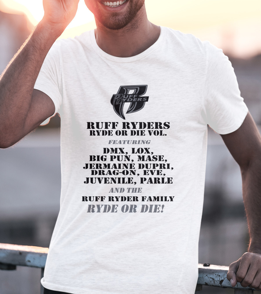 Ruff Ryders Ryde Or Die Vol Featuring Dmx Lox Big Pun Mase Jermaine Dupri Drag-On Eve Juvenile Parle Ruff Ryder Family Ryde Or Die T-Shirt