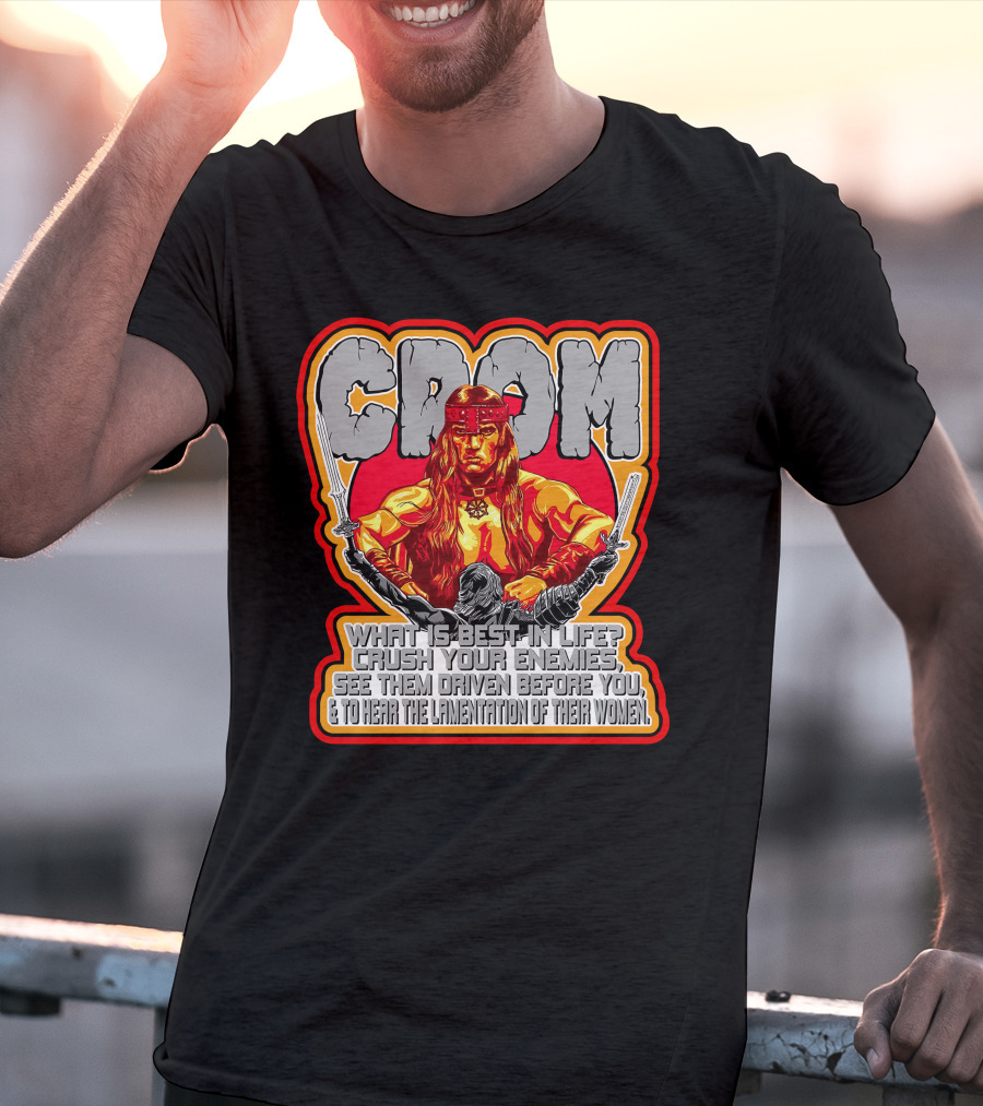 Crom Conan 29 What Is Best In Life Crush Your Enemies Quote T-Shirt