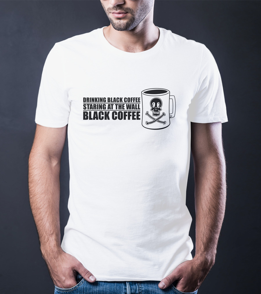 Drinking Black Coffee Staring At The Wall Black Coffee Skull Mug T-Shirt