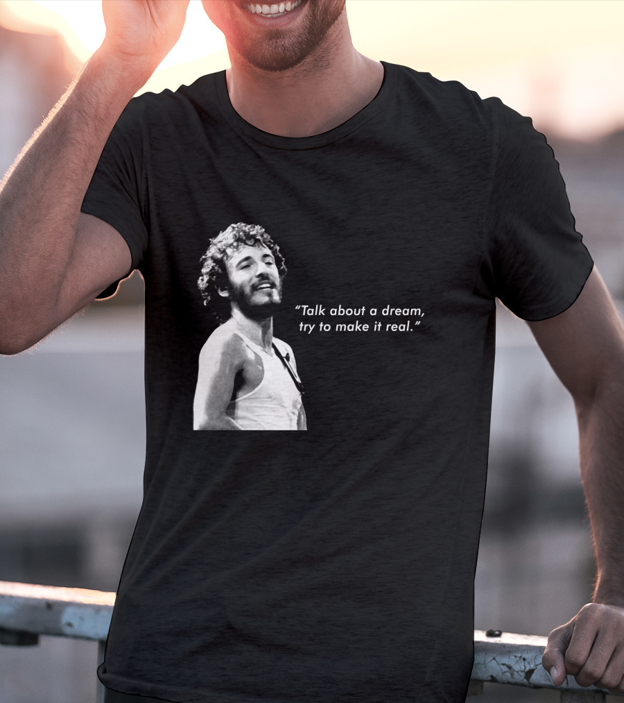 Talk About A Dream Try To Make It Real Brs T-Shirt