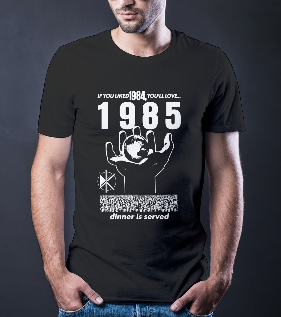 If You Liked 1984 You'll Love 1985 Dinner Is Served Dknd T-Shirt