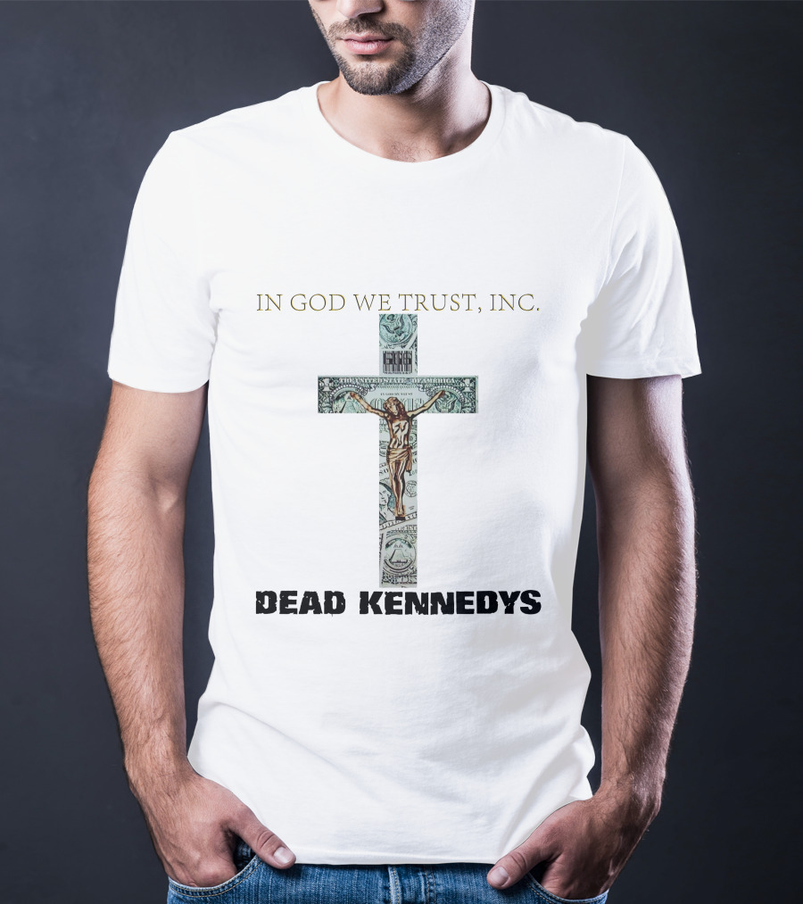 In God We Trust Inc. Dead Kennedys T-Shirt